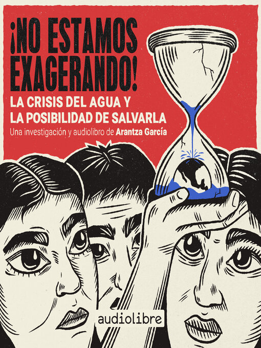 Title details for ¡No estamos exagerando! La crisis del agua y la posibilidad de salvarla by Arantza García - Available